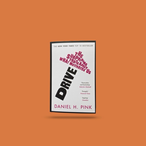 Drive
– Daniel H. Pink
