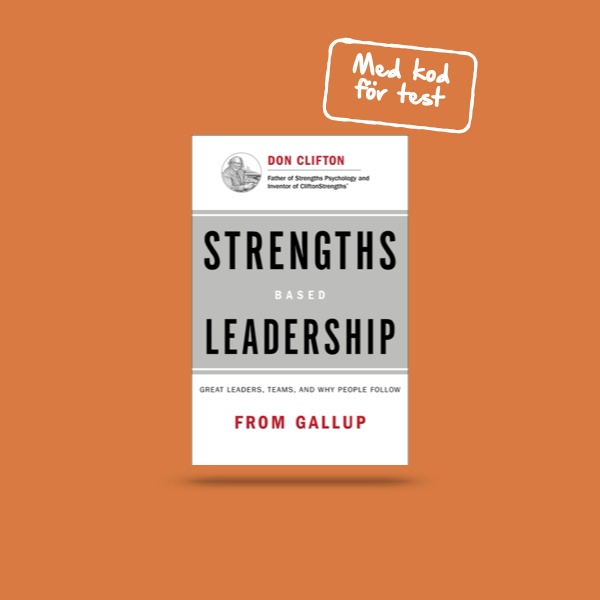 Strengths Based Leadership
– Rath & Conchie
