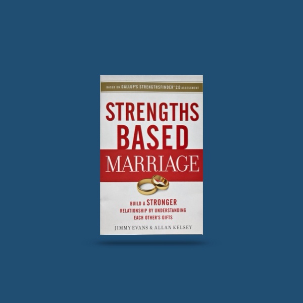 Strengths Based Marriage
– Evans & Kelsey
